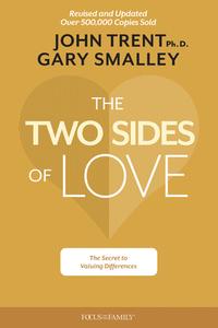 The Two Sides of Love: The Secret to Valuing Differences di Gary Smalley, John Trent edito da FOCUS ON THE FAMILY