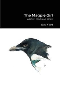 THE MAGPIE GIRL di LESLIE KENT edito da LIGHTNING SOURCE UK LTD