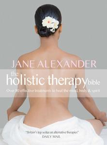 Holistic Therapy Bible di Jane Alexander edito da Carlton Books Ltd