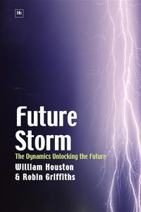 Future Storm di William Houston, Robin Griffiths edito da Harriman House Ltd