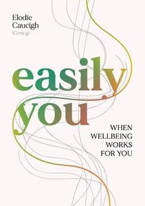 Easily You di Caucigh Elodie Caucigh edito da Clink Street Publishing