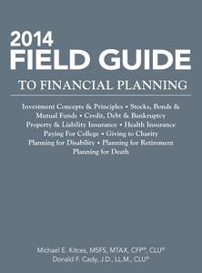 2014 Field Guide to Financial Planning di Michael E. Kitces, Donald F. Cady edito da National Underwriter Company