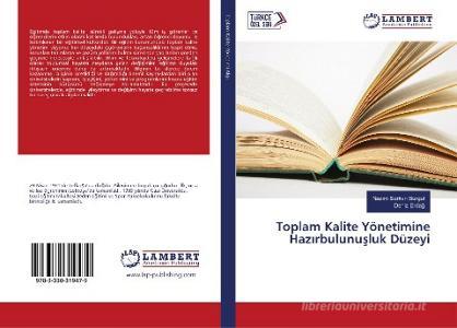 Toplam Kalite Yönetimine Hazirbulunusluk Düzeyi di Nazim Serkan Burgul, deniz Erdag edito da LAP Lambert Academic Publishing