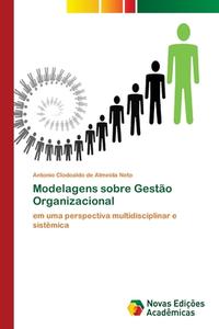 Modelagens sobre Gestão Organizacional di Antonio Clodoaldo de Almeida Neto edito da Novas Edições Acadêmicas