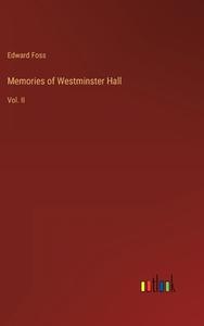 Memories of Westminster Hall di Edward Foss edito da Outlook Verlag