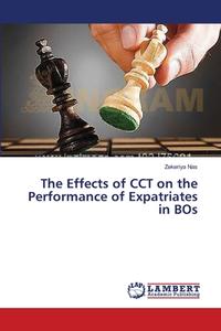 The Effects of CCT on the Performance of Expatriates in BOs di Zekeriya Nas edito da LAP Lambert Academic Publishing