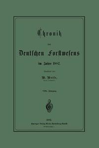 Chronik des Deutschen Forstwesens im Jahre 1882 di Werner Weise edito da Springer Berlin Heidelberg
