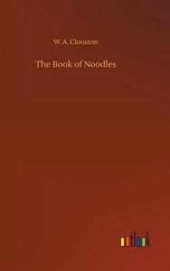 The Book of Noodles di W. A. Clouston edito da Outlook Verlag