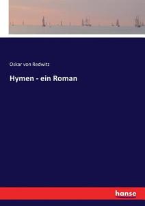 Hymen - ein Roman di Oskar Von Redwitz edito da hansebooks