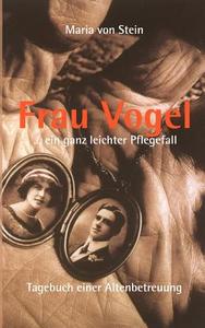 Frau Vogel ... ein ganz leichter Pflegefall di Maria von Stein edito da Books on Demand