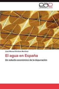 El agua en España di José Manuel Brotons Martínez edito da LAP Lambert Acad. Publ.