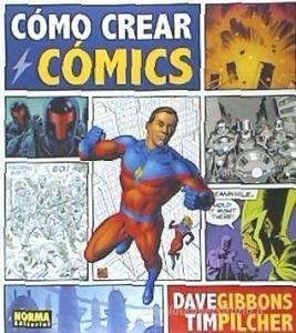 Cómo crear cómics di Dave Gibbons, Tim Pilcher edito da Norma Editorial, S.A.