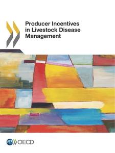Producer Incentives in Livestock Disease Management di Organisation for Economic Co-operation and Development edito da LIGHTNING SOURCE INC