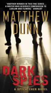 Dark Spies: A Spycatcher Novel di Matthew Dunn edito da HARPER TORCH
