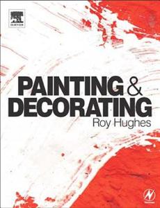 Painting and Decorating di Roy Hughes edito da Newnes