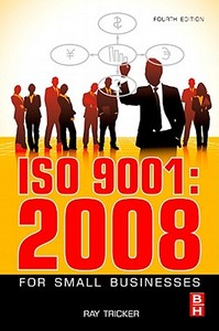 ISO 9001: 2000 for Small Businesses: With Free Customisable Quality Management System Files! di Ray Tricker edito da Butterworth-Heinemann