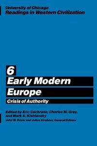University of Chicago Readings in Western Civilization - Early Modern Europe V 6 di Eric Cochrane edito da University of Chicago Press