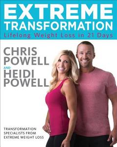 Extreme Transformation di Chris Powell, Heidi Powell edito da Little, Brown & Company
