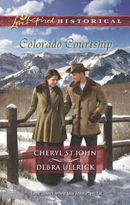 Colorado Courtship di Cheryl St John, Debra Ullrick edito da Love Inspired