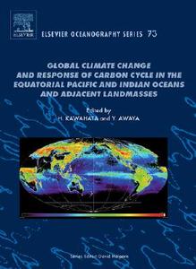 Global Climate Change and Response of Carbon Cycle in the Equatorial Pacific and Indian Oceans and Adjacent Landmasses edito da ELSEVIER SCIENCE & TECHNOLOGY