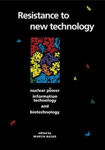 Resistance to New Technology di Martin Bauer, Bauer Martin edito da Cambridge University Press