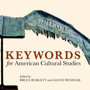 Keywords For American Cultural Studies di Glenn Hendler edito da New York University Press