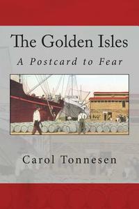 The Golden Isles: A Postcard to Fear di Carol Tonnesen edito da Postcard Publishing