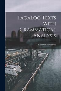 Tagalog Texts With Grammatical Analysis di Leonard Bloomfield edito da LEGARE STREET PR