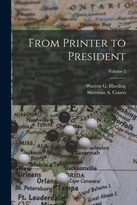 From Printer to President; Volume 2 di Sherman A. Cuneo, Warren G. Harding edito da LEGARE STREET PR