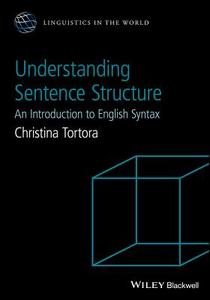Understanding Sentence Structure di Christina Tortora edito da John Wiley & Sons Inc