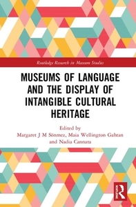 Museums Of Language And The Display Of Intangible Cultural Heritage edito da Taylor & Francis Ltd