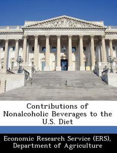 Contributions Of Nonalcoholic Beverages To The U.s. Diet edito da Bibliogov