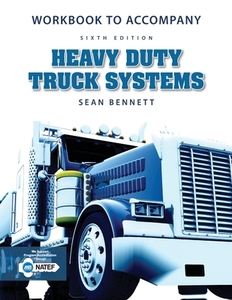 Workbook For Bennett\'s Heavy Duty Truck Systems di Sean Bennett edito da Cengage Learning, Inc
