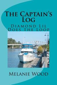 The Captain's Log - Diamond Lil Does the Loop di Melanie J. Wood edito da Createspace
