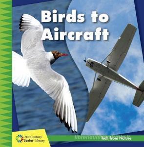 Birds to Aircraft di Jennifer Colby edito da CHERRY LAKE PUB