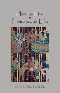 How to Live a Prosperous Life di Catherine Ponder edito da MARTINO FINE BOOKS