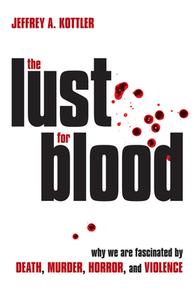 The Lust For Blood di Jeffrey A. Kottler edito da Prometheus Books
