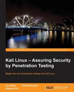 Kali Linux: Assuring Security by Penetration Testing di Tedi Heriyanto, Lee Allen edito da PACKT PUB