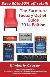 The Furniture Factory Outlet Guide, 2014 Edition di Kimberly Causey edito da Home Decor Press