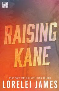 Raising Kane di Lorelei James edito da LJLA LLC