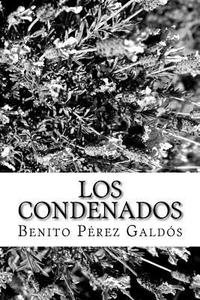 Los Condenados di Benito Perez Galdos edito da Createspace Independent Publishing Platform