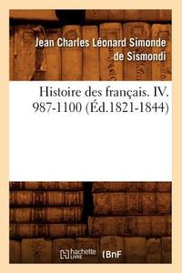 Histoire Des Français. IV. 987-1100 (Éd.1821-1844) di de Sismondi J. C. L. edito da Hachette Livre - Bnf
