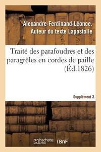 Trait Des Parafoudres Et Des Paragr les En Cordes de Paille. Suppl ment 3 di Lapostolle-A-F-L edito da Hachette Livre - BNF
