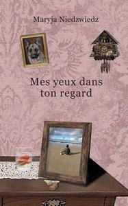 Mes yeux dans ton regard di Maryja Niedzwiedz edito da Books on Demand