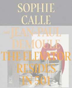 The Elevator's In Room 501 di Sophie Calle, Jean-Paul Demoule edito da Actes Sud