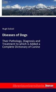 Diseases of Dogs di Hugh Dalziel edito da hansebooks