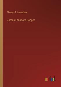 James Fenimore Cooper di Thomas R. Lounsbury edito da Outlook Verlag