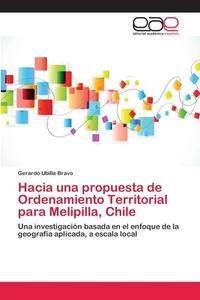 Hacia una propuesta de Ordenamiento Territorial para Melipilla, Chile di Gerardo Ubilla Bravo edito da EAE