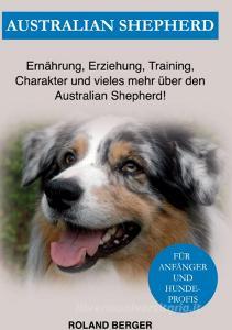 Australian Shepherd di Roland Berger edito da Books on Demand