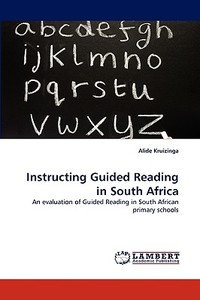 Instructing Guided Reading in South Africa di Alide Kruizinga edito da LAP Lambert Acad. Publ.